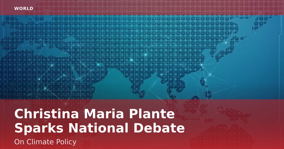 Christina Maria Plante Sparks National Debate On Climate Policy