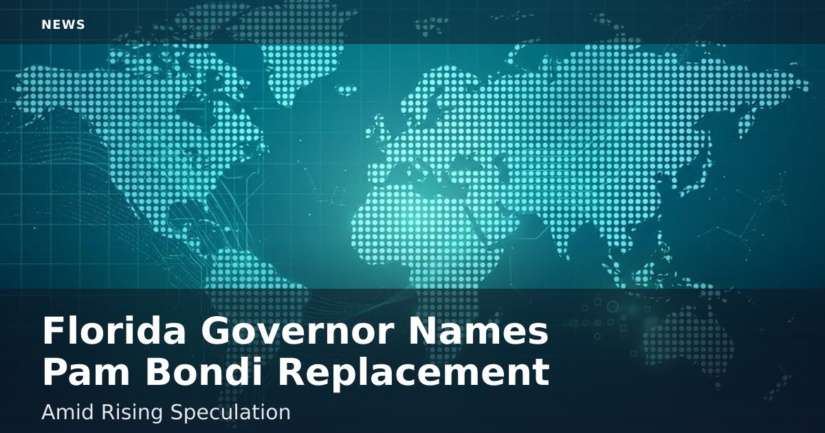 Florida Governor Names Pam Bondi Replacement Amid Rising Speculation