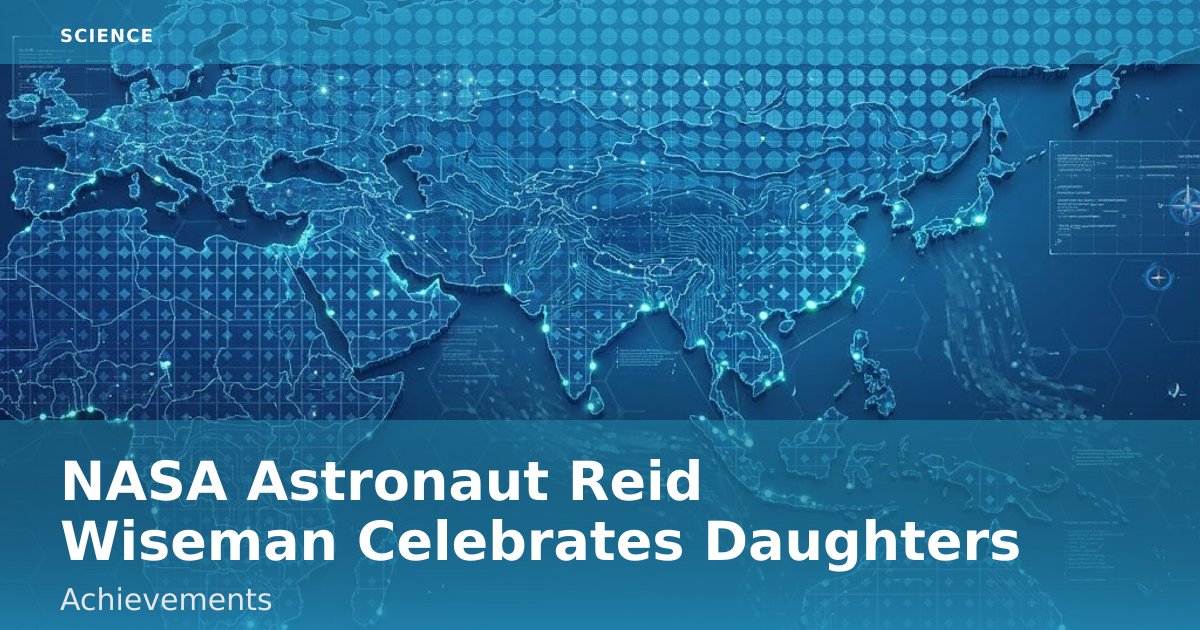 NASA Astronaut Reid Wiseman Celebrates Daughters' Achievements