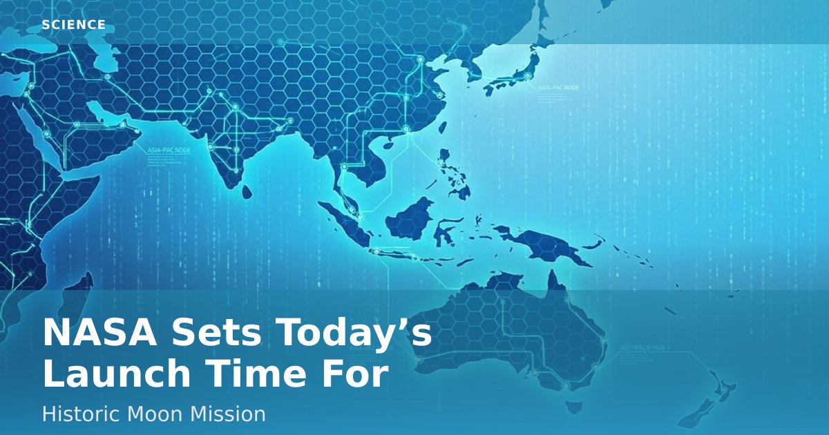 NASA Sets Today’s Launch Time For Historic Moon Mission